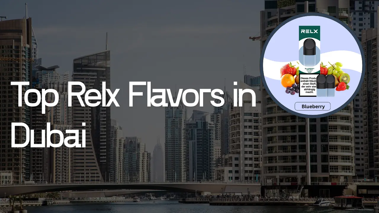 Top Relx Dubai Flavors You Need to Try